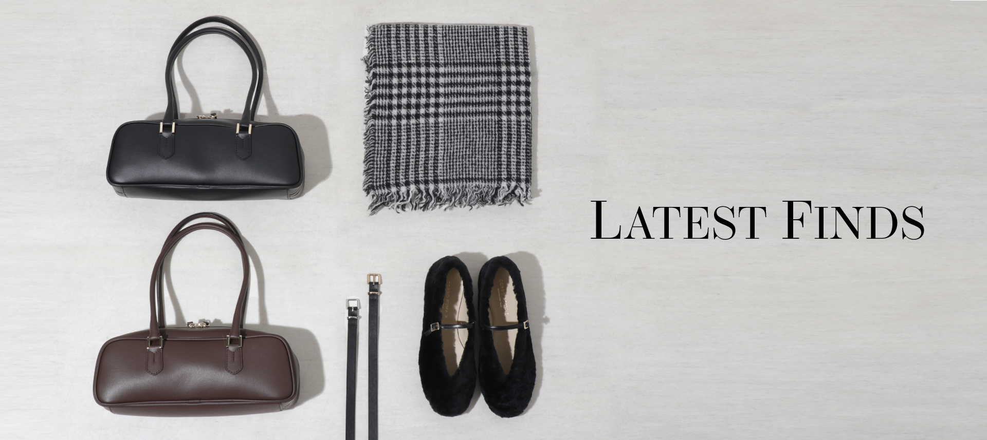 LATEST FINDS! ー 新作セレクション
