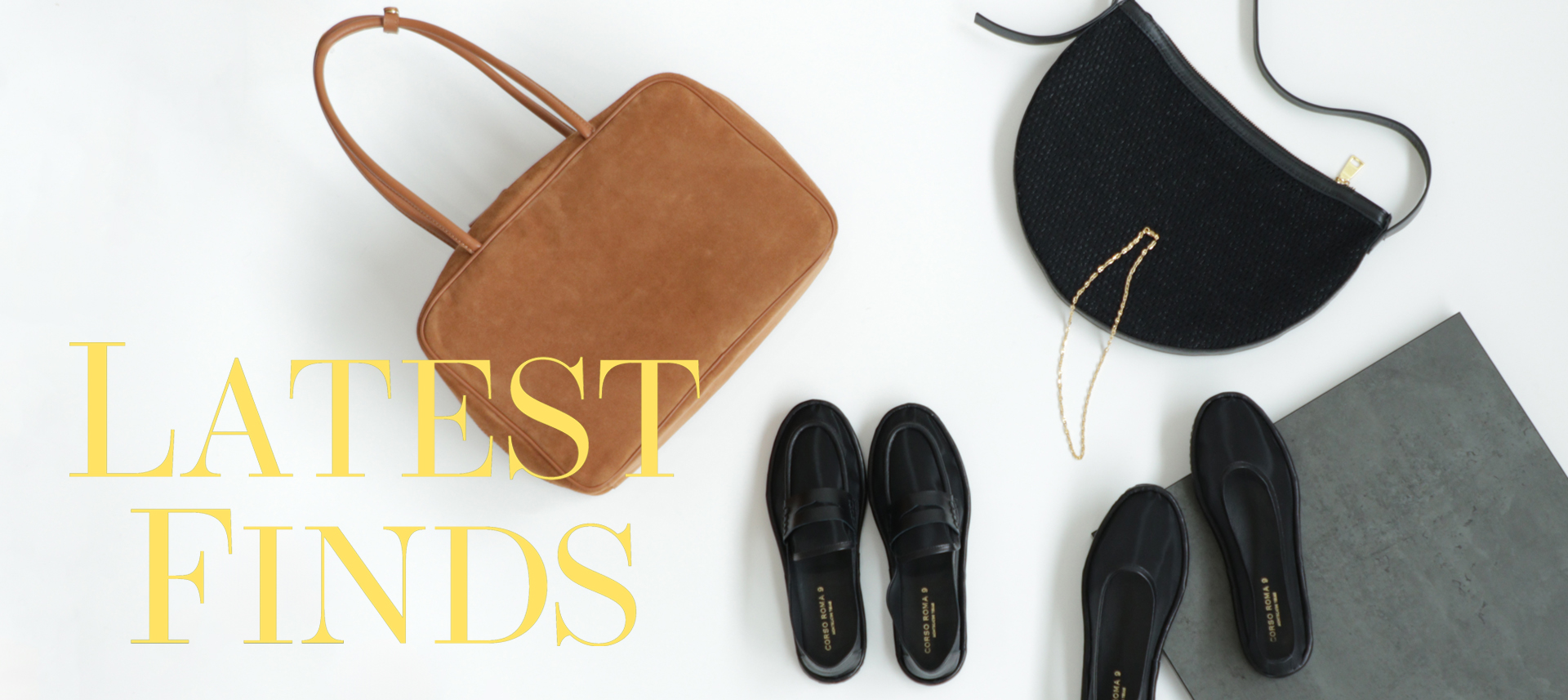 LATEST FINDS! ー 新作セレクション