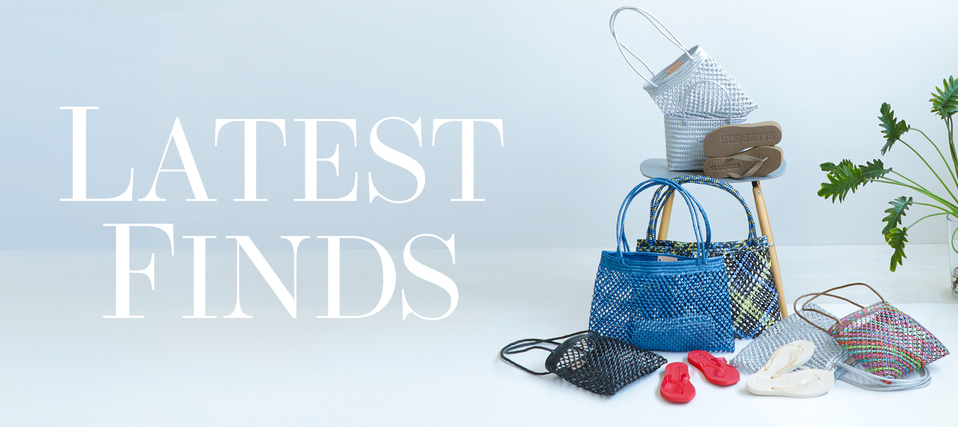 LATEST FINDS! ー 新作セレクション